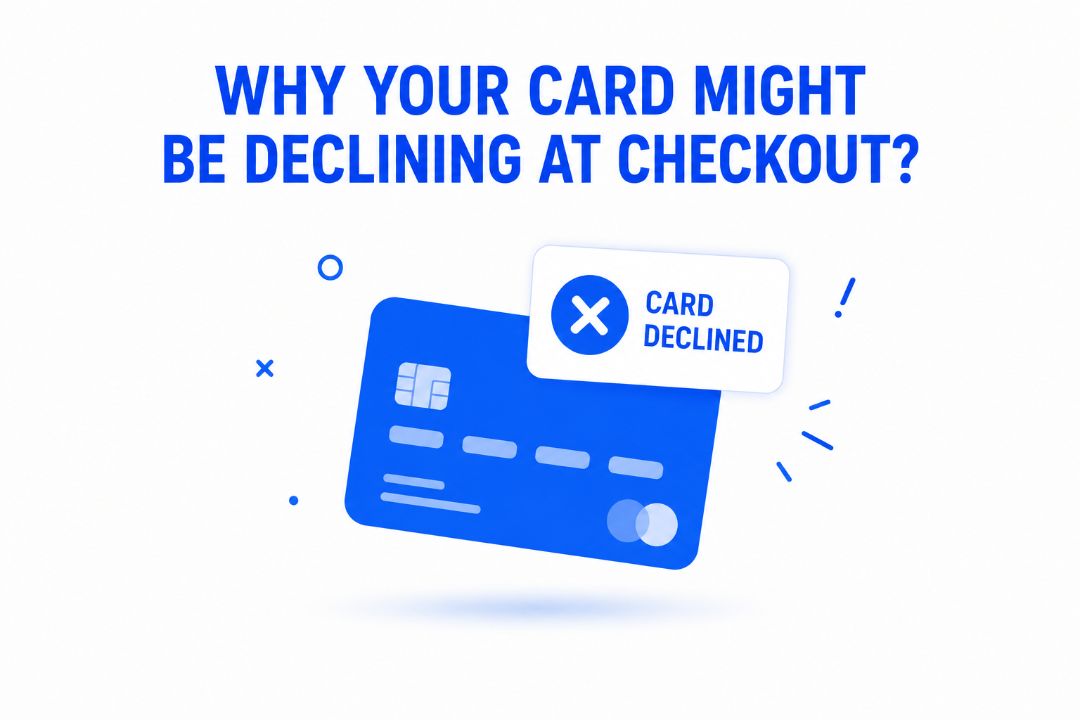 Why Your Card Might Be Declining at Checkout illustration showing a declined payment card